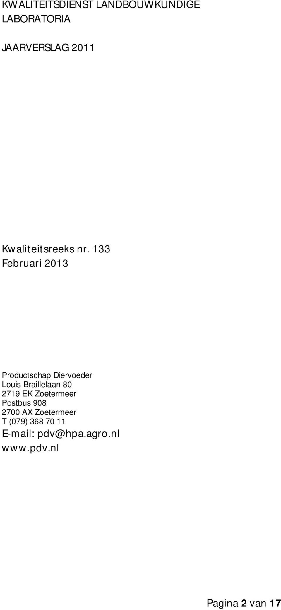 133 Februari 2013 Productschap Diervoeder Louis Braillelaan 80