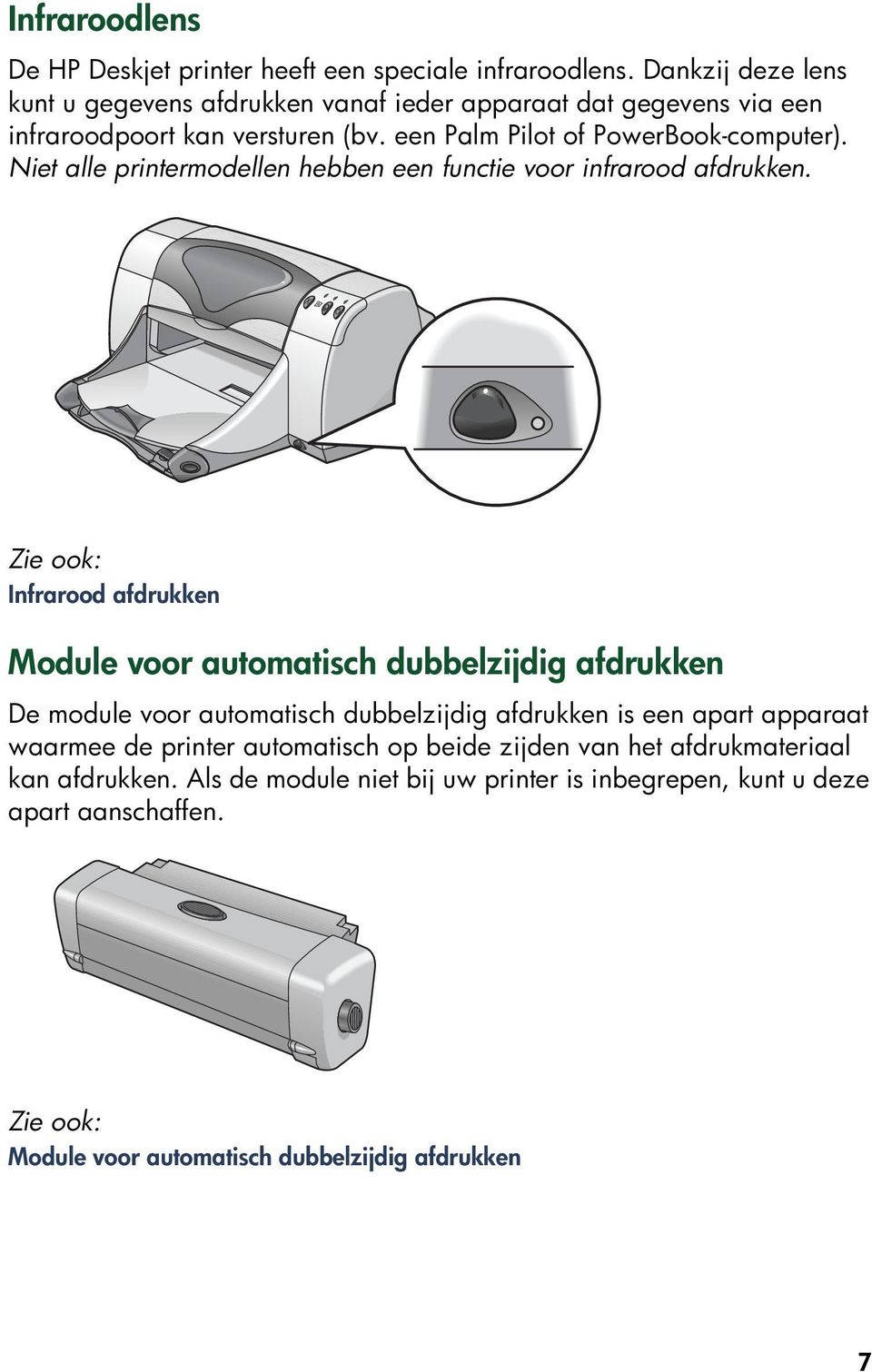 Niet alle printermodellen hebben een functie voor infrarood afdrukken.