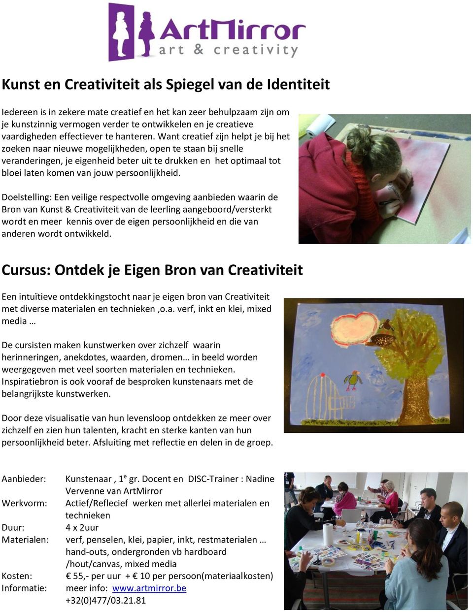 Want creatief zijn helpt je bij het zoeken naar nieuwe mogelijkheden, open te staan bij snelle veranderingen, je eigenheid beter uit te drukken en het optimaal tot bloei laten komen van jouw