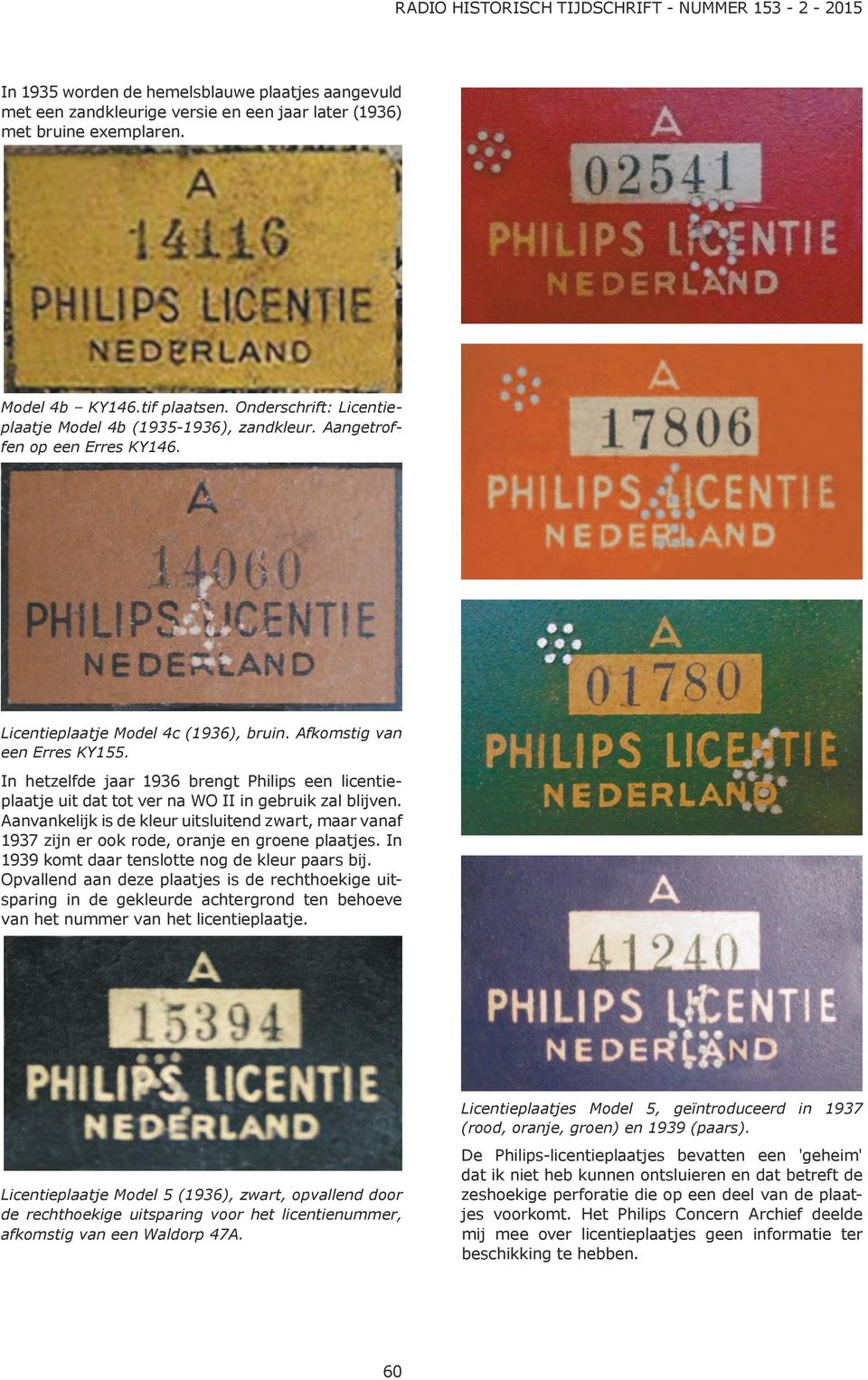 In hetzelfde jaar 1936 brengt Philips een licentieplaatje uit dat tot ver na WO II in gebruik zal blijven.