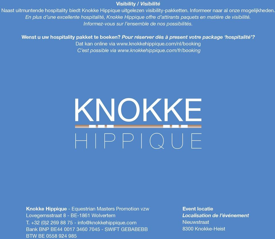 Wenst u uw hospitality pakket te boeken? Pour réserver dès à present votre package hospitalité? Dat kan online via www.knokkehippique.