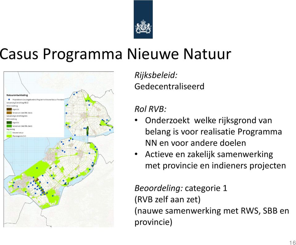 Actieve en zakelijk samenwerking met provincie en indieners projecten