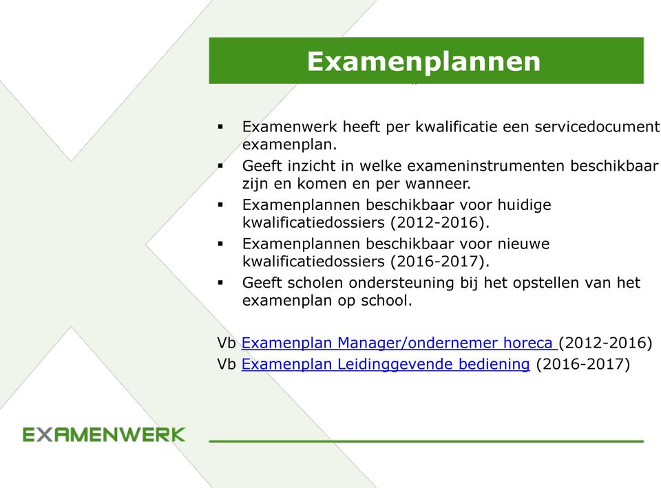 Examenplannen beschikbaar voor huidige kwalificatiedossiers (2012-2016).