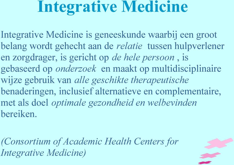 multidisciplinaire wijze gebruik van alle geschikte therapeutische benaderingen, inclusief alternatieve en