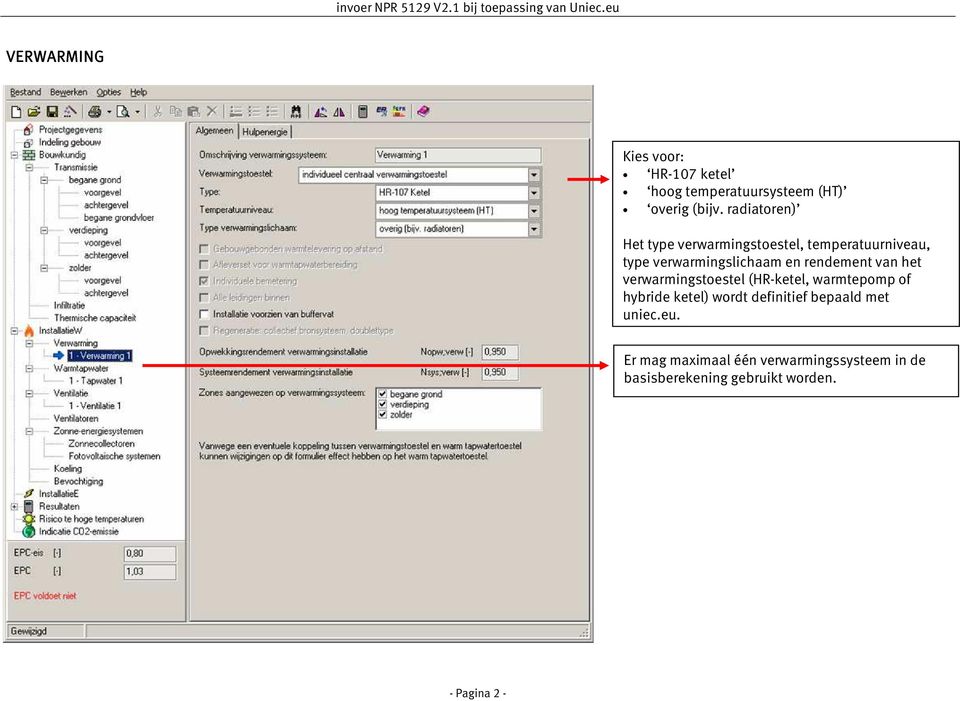 rendement van het verwarmingstoestel (HR-ketel, warmtepomp of hybride ketel) wordt