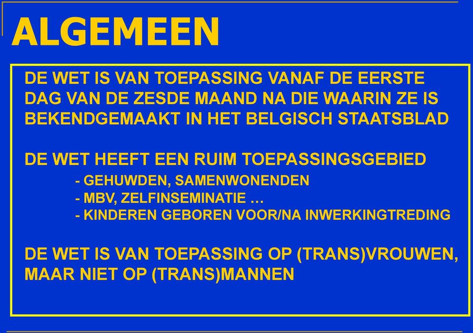 TOEPASSINGSGEBIED - GEHUWDEN, SAMENWONENDEN - MBV, ZELFINSEMINATIE - KINDEREN