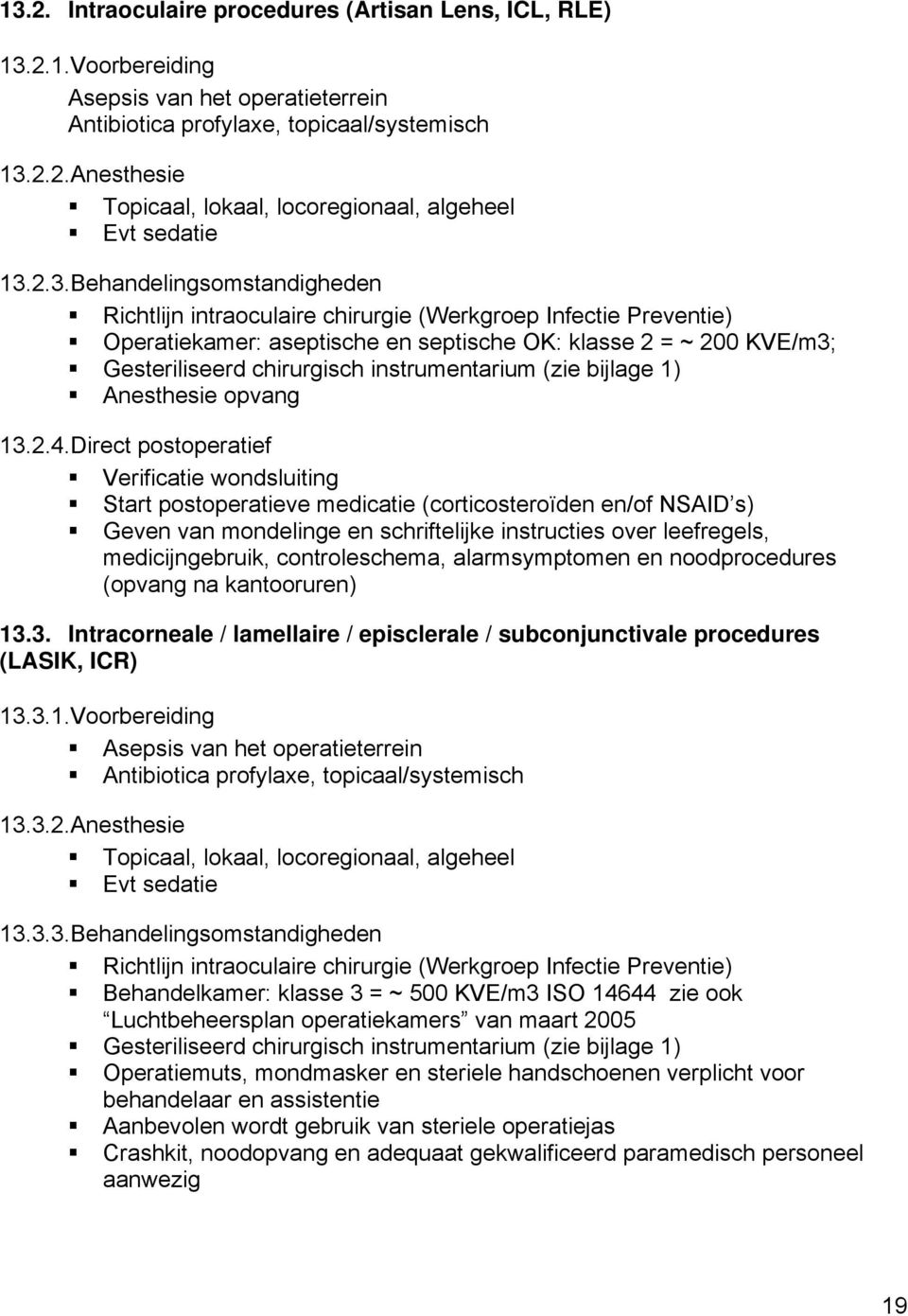 instrumentarium (zie bijlage 1) Anesthesie opvang 13.2.4.