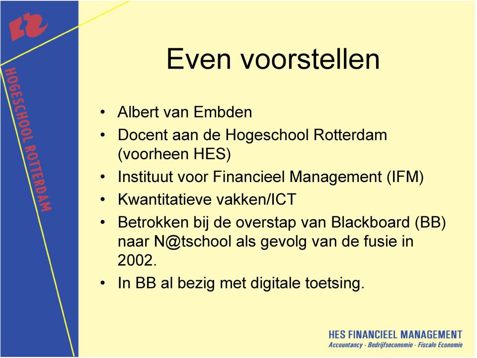 Kwantitatieve vakken/ict Betrokken bij de overstap van Blackboard (BB)