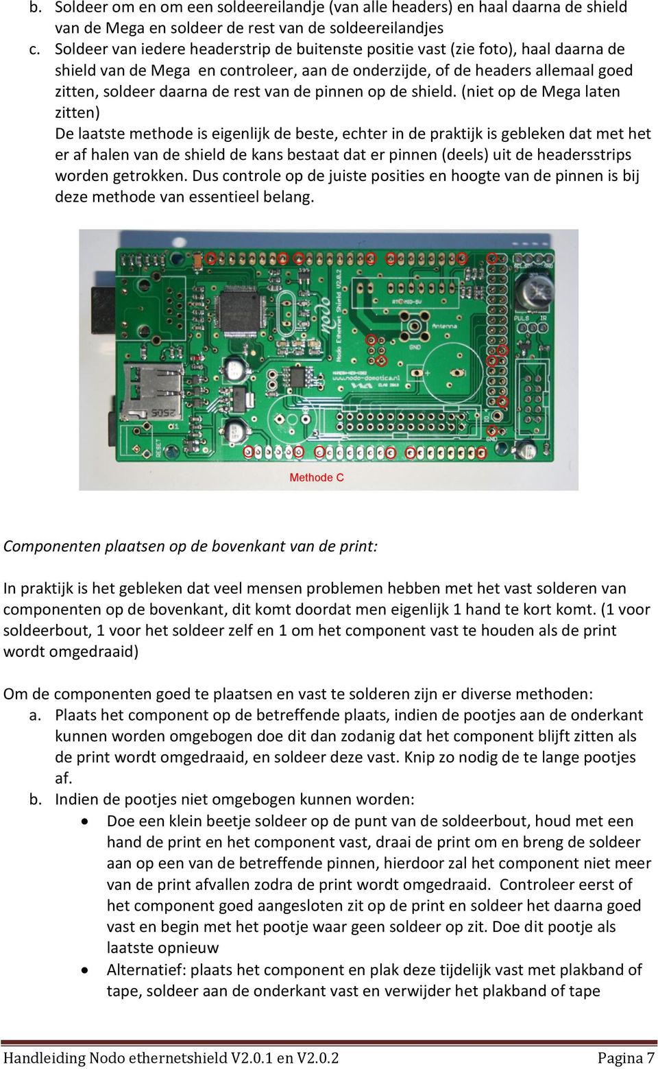 de pinnen op de shield.