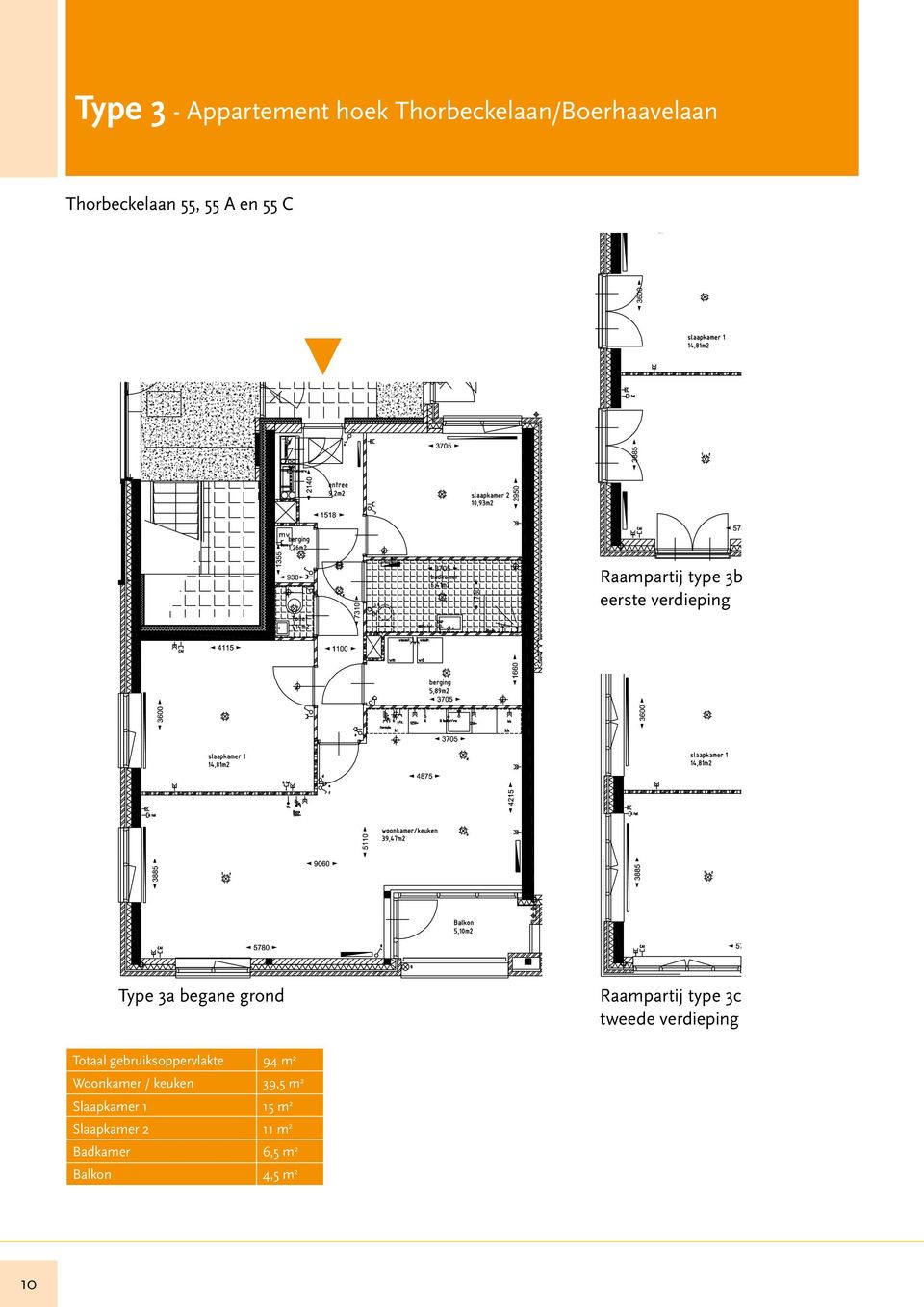 type 3c tweede verdieping Totaal gebruiksoppervlakte 94 m 2 Woonkamer / keuken