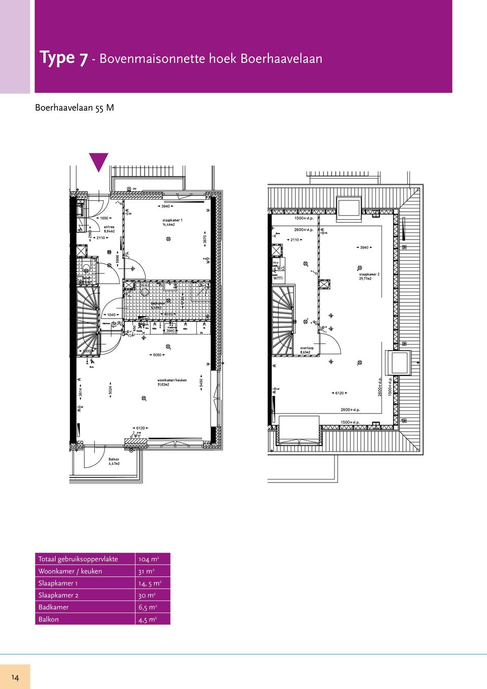 m 2 Woonkamer / keuken 31 m 2 Slaapkamer 1 14, 5 m