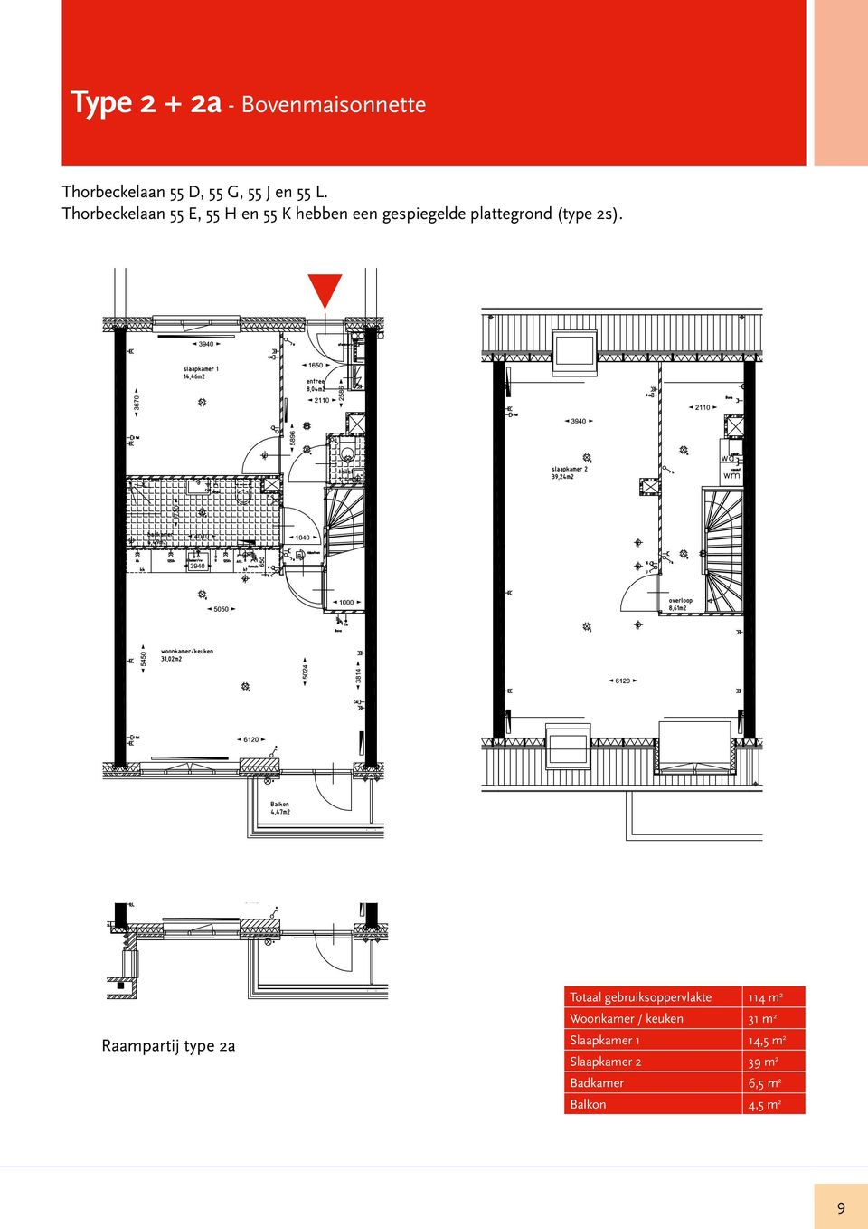 2s). Raampartij type 2a Totaal gebruiksoppervlakte 114 m 2 Woonkamer /