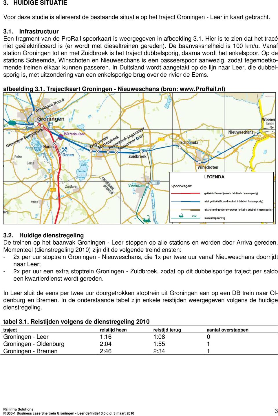 De baanvaksnelheid is 100 km/u. Vanaf station Groningen tot en met Zuidbroek is het traject dubbelsporig, daarna wordt het enkelspoor.