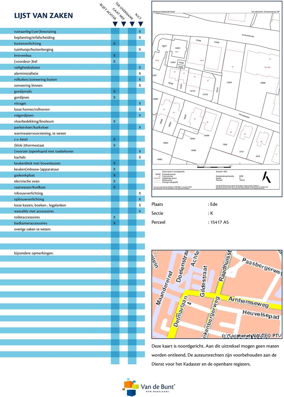 Uittreksel Kadastrale Kaart Uw referentie: Arnhemseweg 10F tuinaanleg/(sier)bestrating beplanting/erfafscheiding buitenverlichting tuinhuisje/buitenberging brievenbus (voordeur-)bel veiligheidssloten