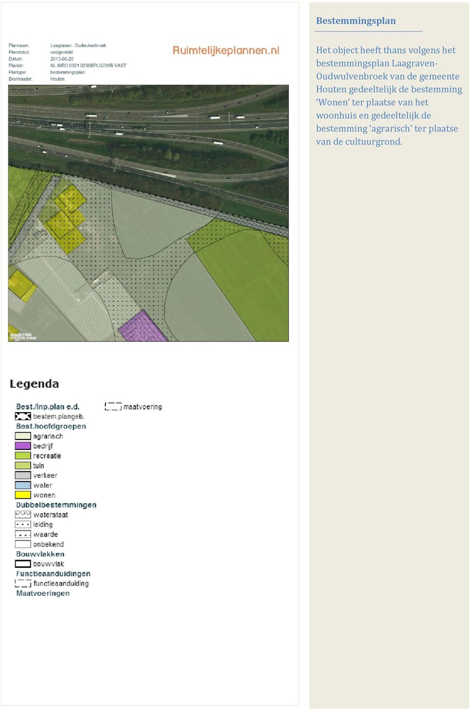 Houten gedeeltelijk de bestemming Wonen ter plaatse van het