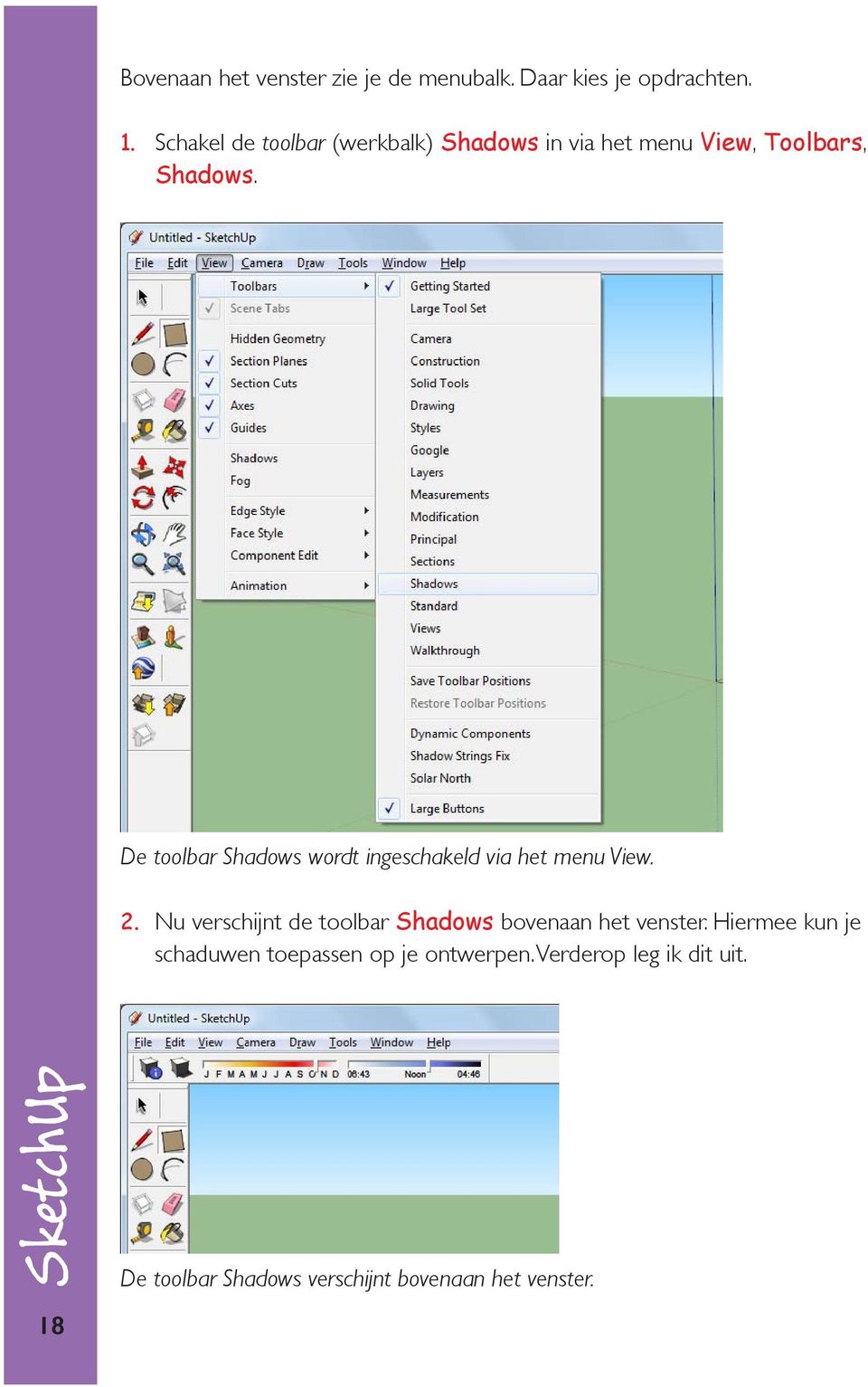 De toolbar Shadows wordt ingeschakeld via het menu View. 2.