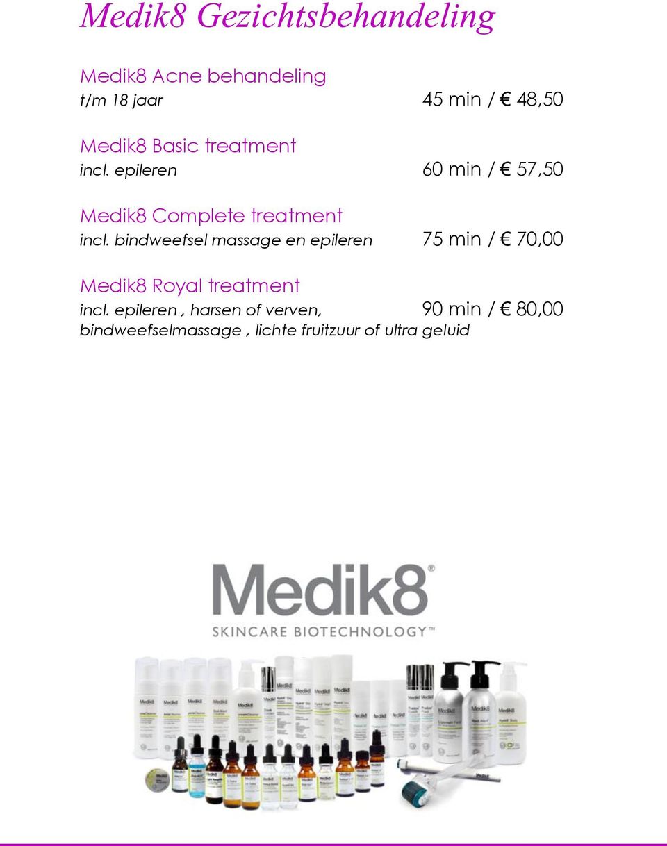 bindweefsel massage en epileren 75 min / 70,00 Medik8 Royal treatment incl.