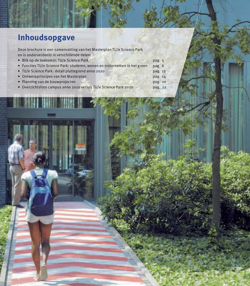 6 TU/e Science Park: detail plattegrond anno 2020 pag. 12 Ontwerpprincipes van het Masterplan pag. 14 Planning van de bouwprojecten pag.