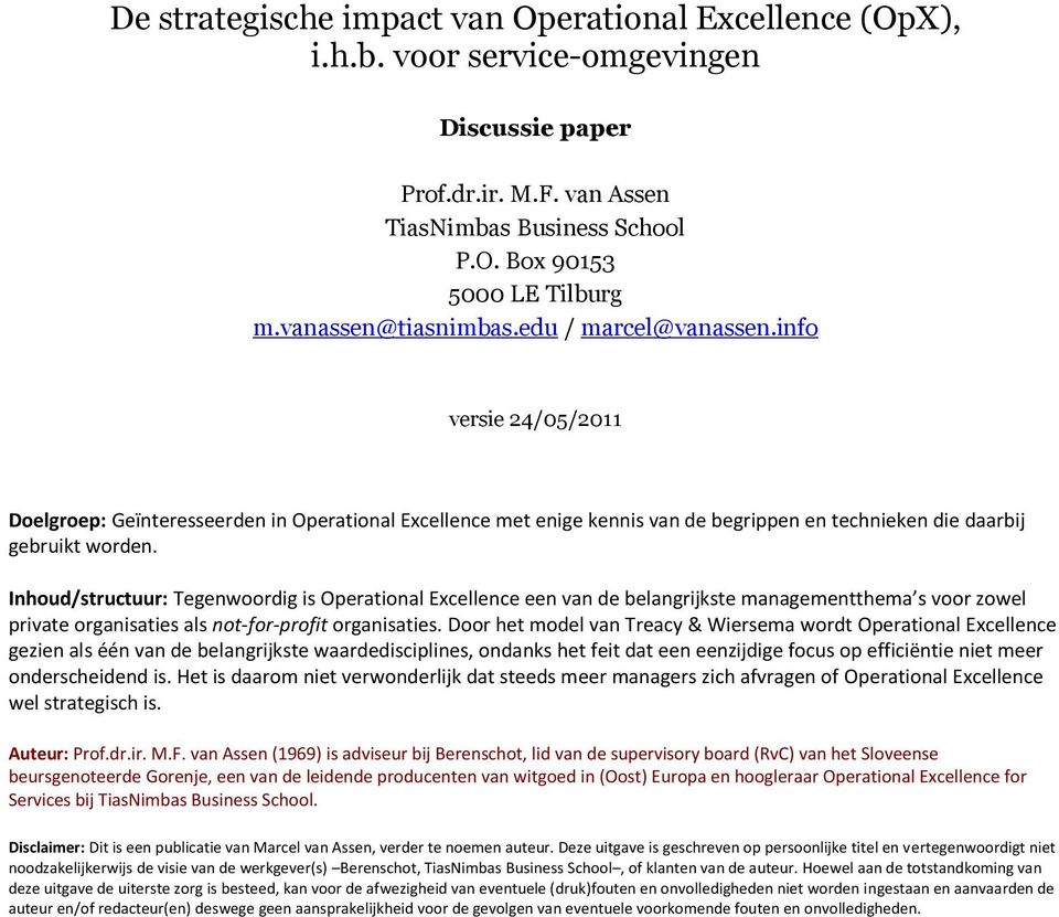 Inhoud/structuur: Tegenwoordig is Operational Excellence een van de belangrijkste managementthema s voor zowel private organisaties als not-for-profit organisaties.