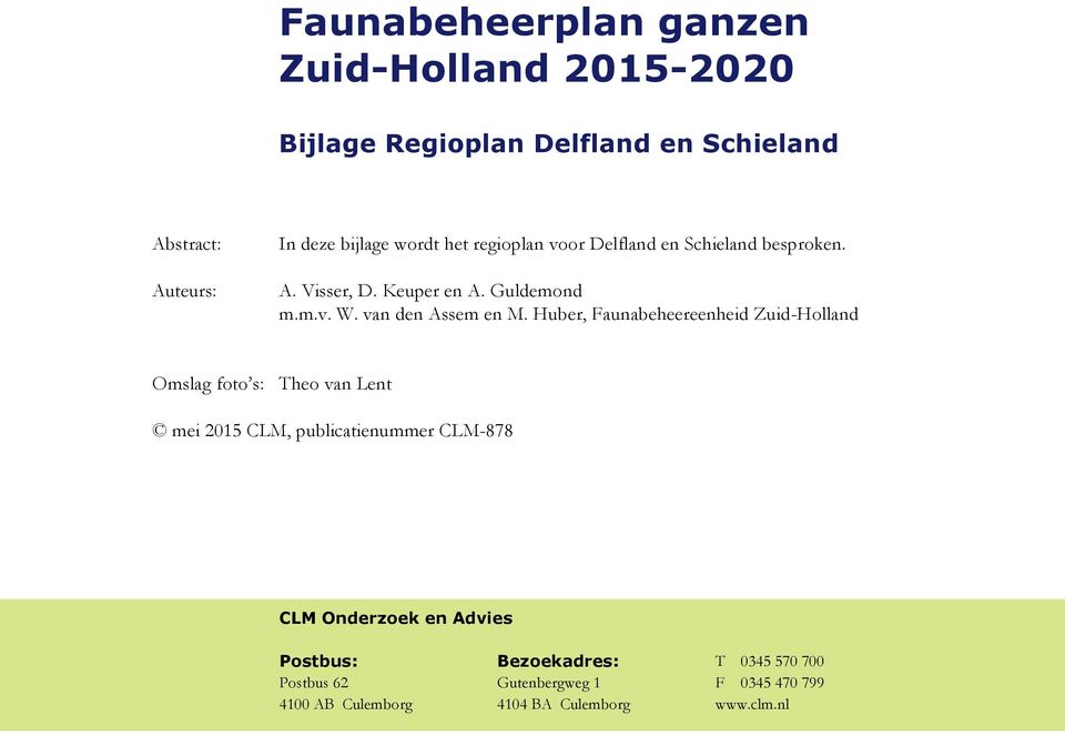Huber, Faunabeheereenheid Zuid-Holland Omslag foto s: Theo van Lent mei 2015 CLM, publicatienummer CLM-878 CLM Onderzoek en