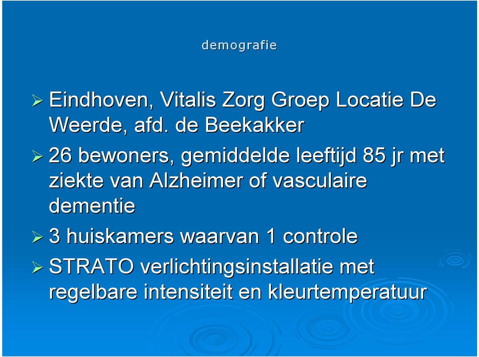 Alzheimer of vasculaire dementie 3 huiskamers waarvan 1 controle