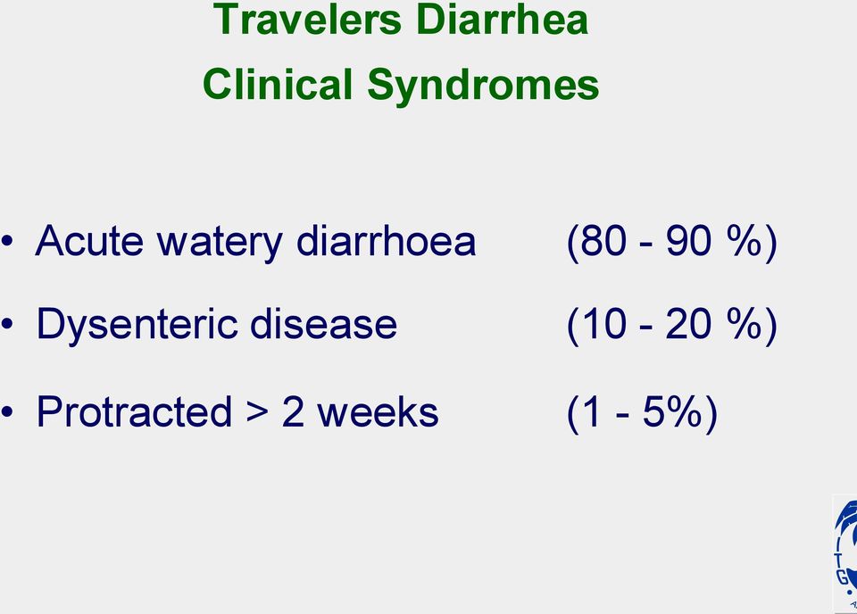 (80-90 %) Dysenteric disease
