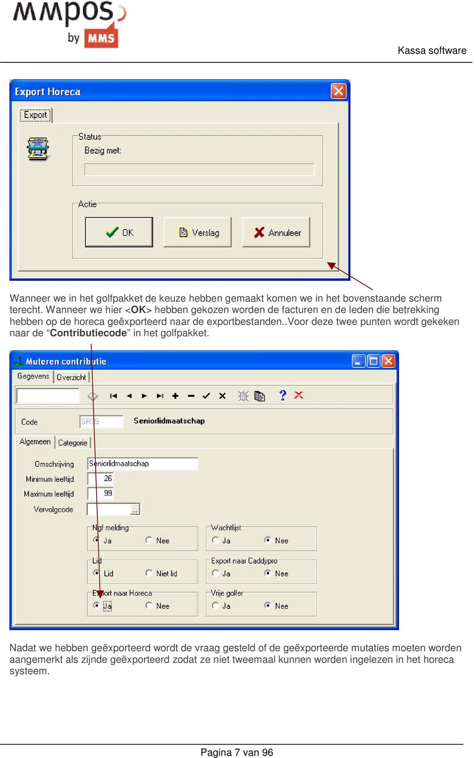 exportbestanden..voor deze twee punten wordt gekeken naar de Contributiecode in het golfpakket.