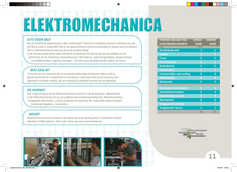 In de tweede graad wordt zowel aandacht besteed aan de theorie als aan de praktijk van de elektriciteit en de mechanica.