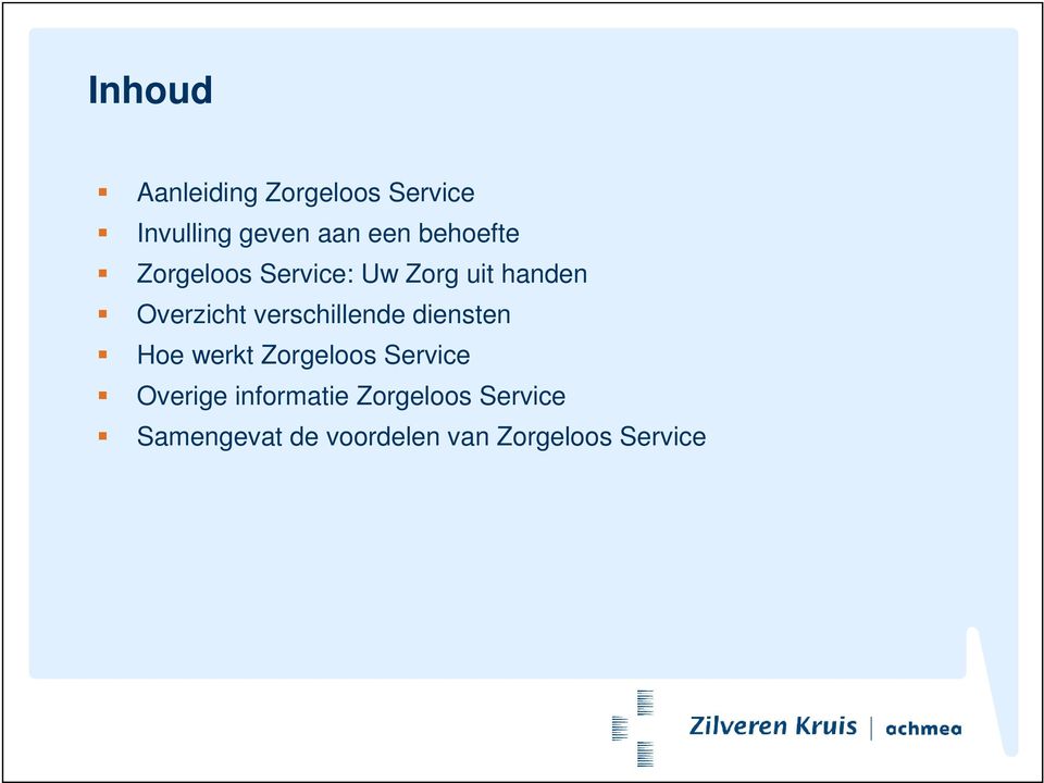 verschillende diensten Hoe werkt Zorgeloos Service Overige