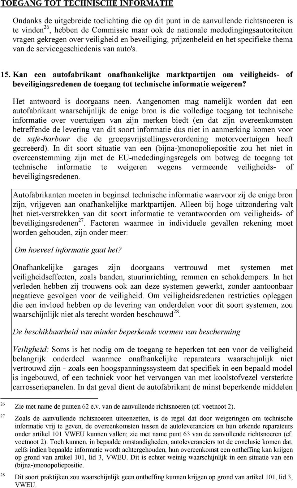 Kan een autofabrikant onafhankelijke marktpartijen om veiligheids- of beveiligingsredenen de toegang tot technische informatie weigeren? Het antwoord is doorgaans neen.