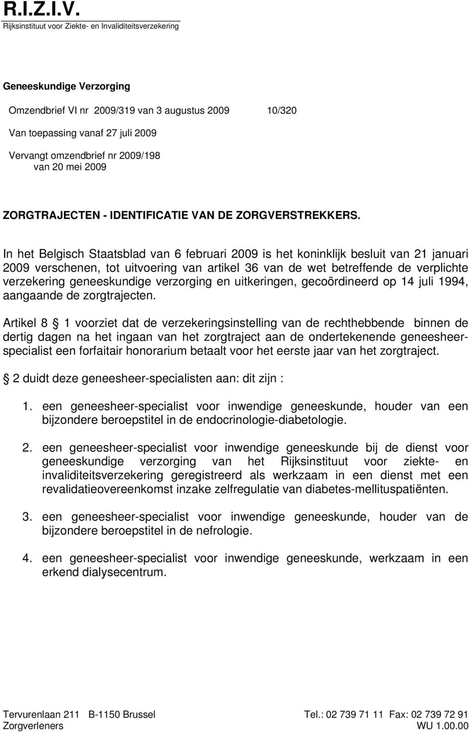 2009/198 van 20 mei 2009 ZORGTRAJECTEN - IDENTIFICATIE VAN DE ZORGVERSTREKKERS.