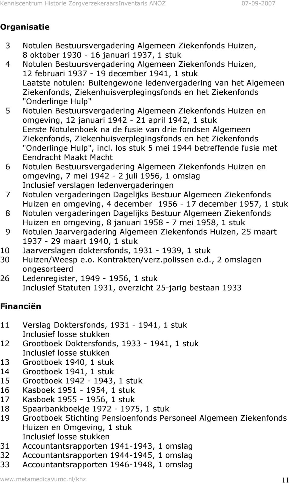 Ziekenfonds Huizen en omgeving, 12 januari 1942-21 april 1942, 1 stuk Eerste Notulenboek na de fusie van drie fondsen Algemeen Ziekenfonds, Ziekenhuisverplegingsfonds en het Ziekenfonds "Onderlinge