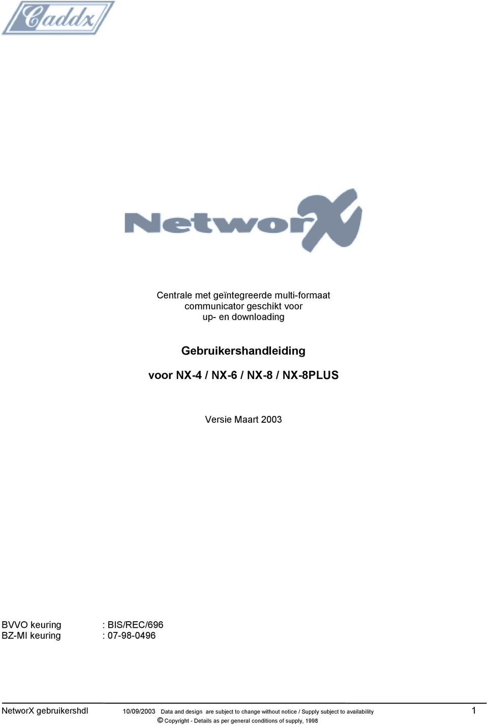 2003 BVVO keuring : BIS/REC/696 BZ-MI keuring : 07-98-0496 NetworX gebruikershdl