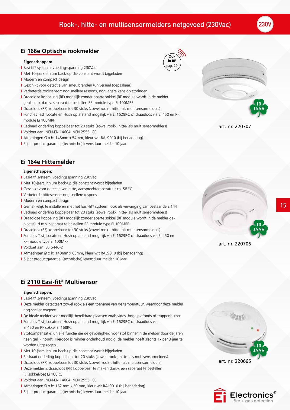 29 IIDraadloze koppeling (RF) mogelijk zonder aparte sokkel (RF module wordt in de melder geplaatst), d.m.v.