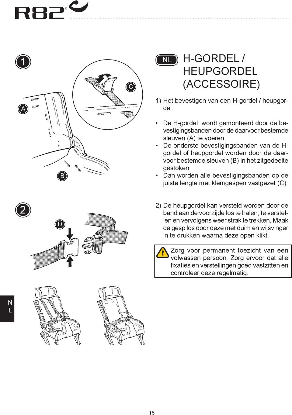 Dan worden alle bevestigingsbanden op de juiste lengte met klemgespen vastgezet (C).