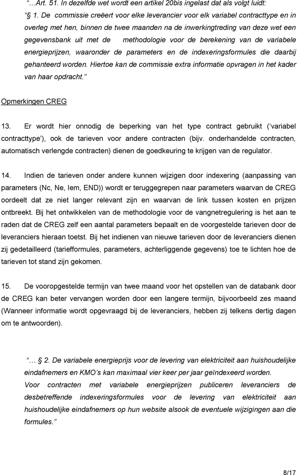 voor de berekening van de variabele energieprijzen, waaronder de parameters en de indexeringsformules die daarbij gehanteerd worden.