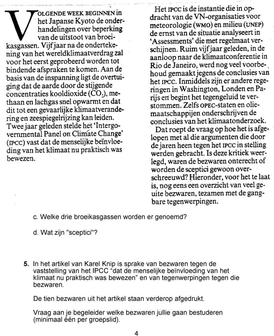 beïnvloeding van het klimaat nu praktisch was bewezen en van tegenwerpingen tegen die bezwaren.