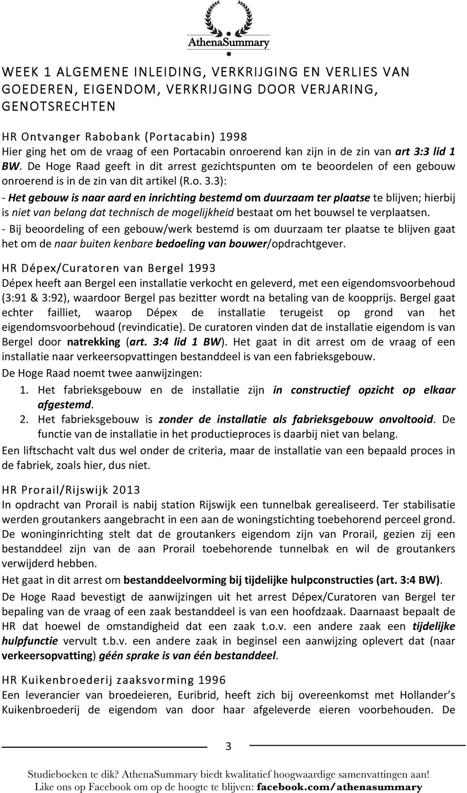 3 lid 1 BW. De Hoge Raad geeft in dit arrest gezichtspunten om te beoordelen of een gebouw onroerend is in de zin van dit artikel (R.o. 3.