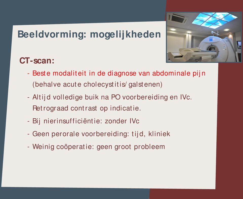 PO voorbereiding en IVc. Retrograad contrast op indicatie.