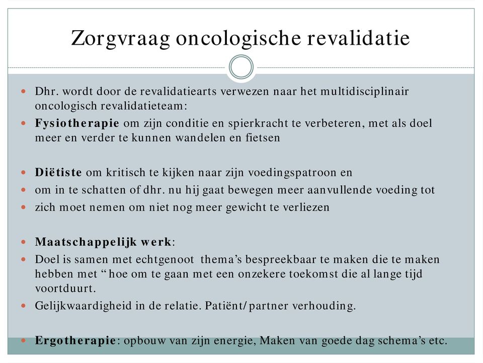 kunnen wandelen en fietsen Diëtiste om kritisch te kijken naar zijn voedingspatroon en om in te schatten of dhr.