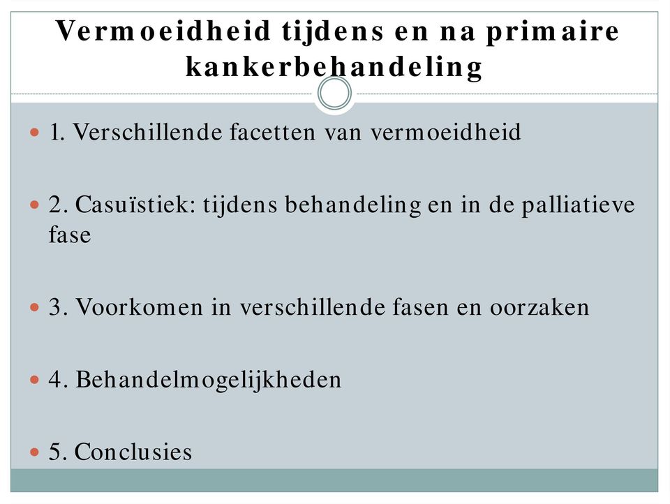 Casuïstiek: tijdens behandeling en in de palliatieve fase 3.