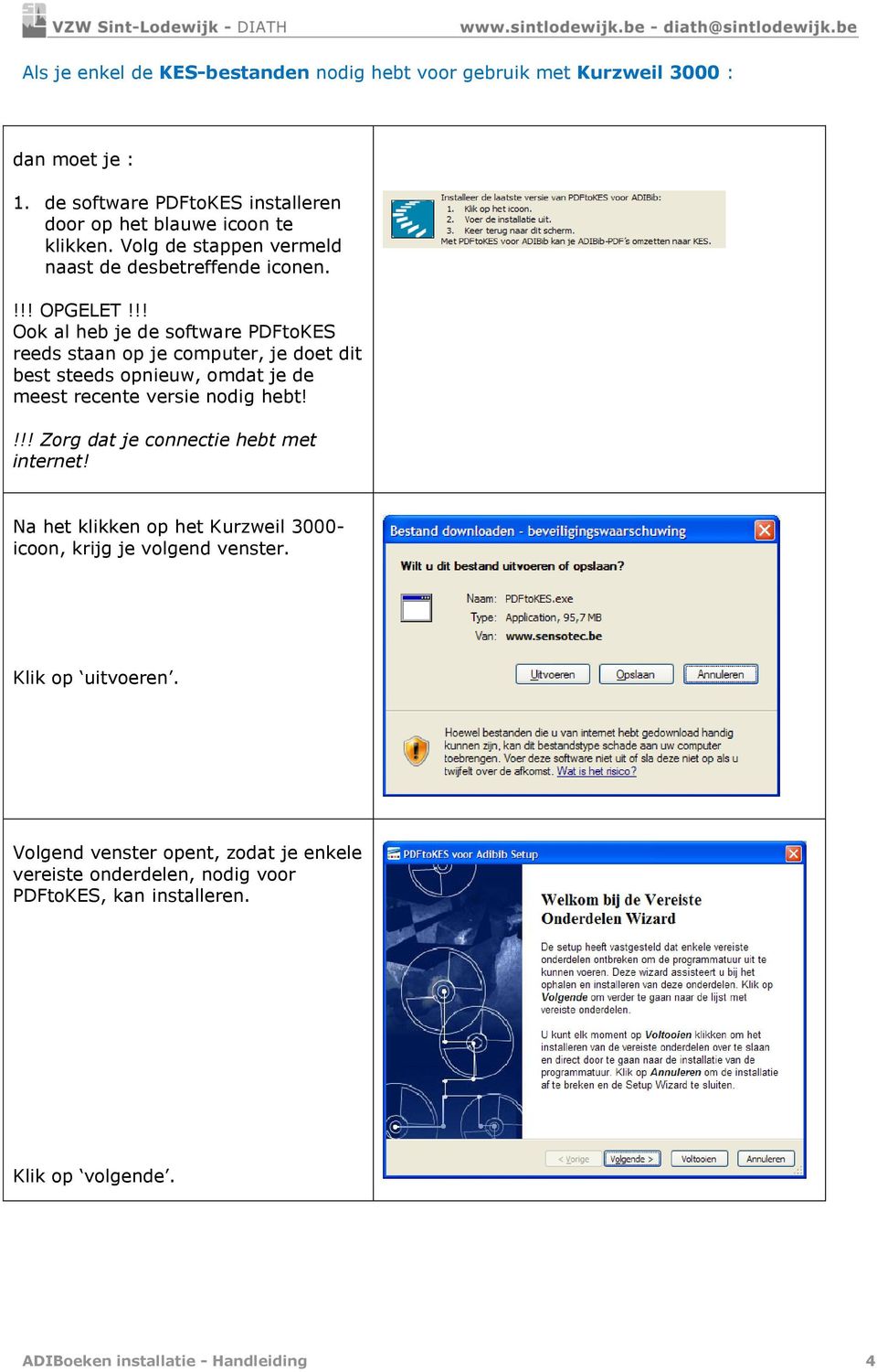 !! Ook al heb je de software PDFtoKES reeds staan op je computer, je doet dit best steeds opnieuw, omdat je de meest recente versie nodig hebt!