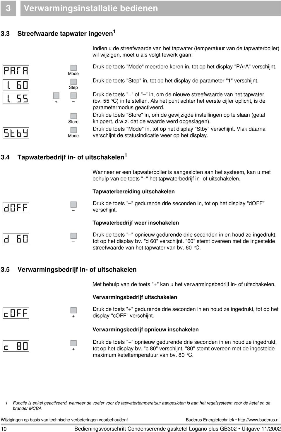 meerdere keren in, tot op het display "PArA" verschijnt. Druk de toets "Step" in, tot op het display de parameter "1" verschijnt.