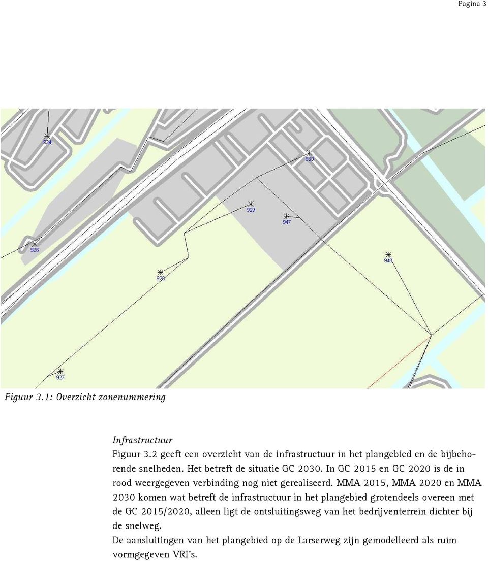 In GC 2015 en GC 2020 is de in rood weergegeven verbinding nog niet gerealiseerd.