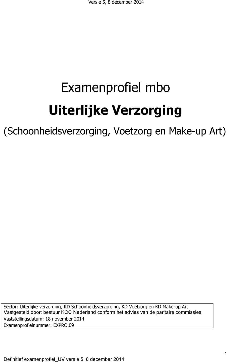 Voetzorg en KD Make-up Art Vastgesteld door: bestuur KOC Nederland conform het advies van