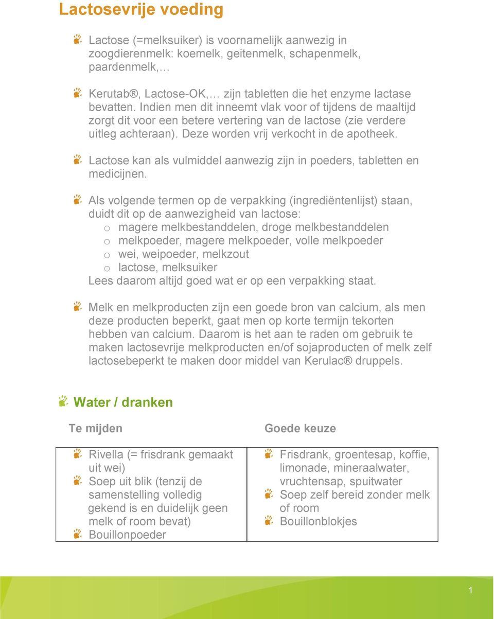 Lactose kan als vulmiddel aanwezig zijn in poeders, tabletten en medicijnen.