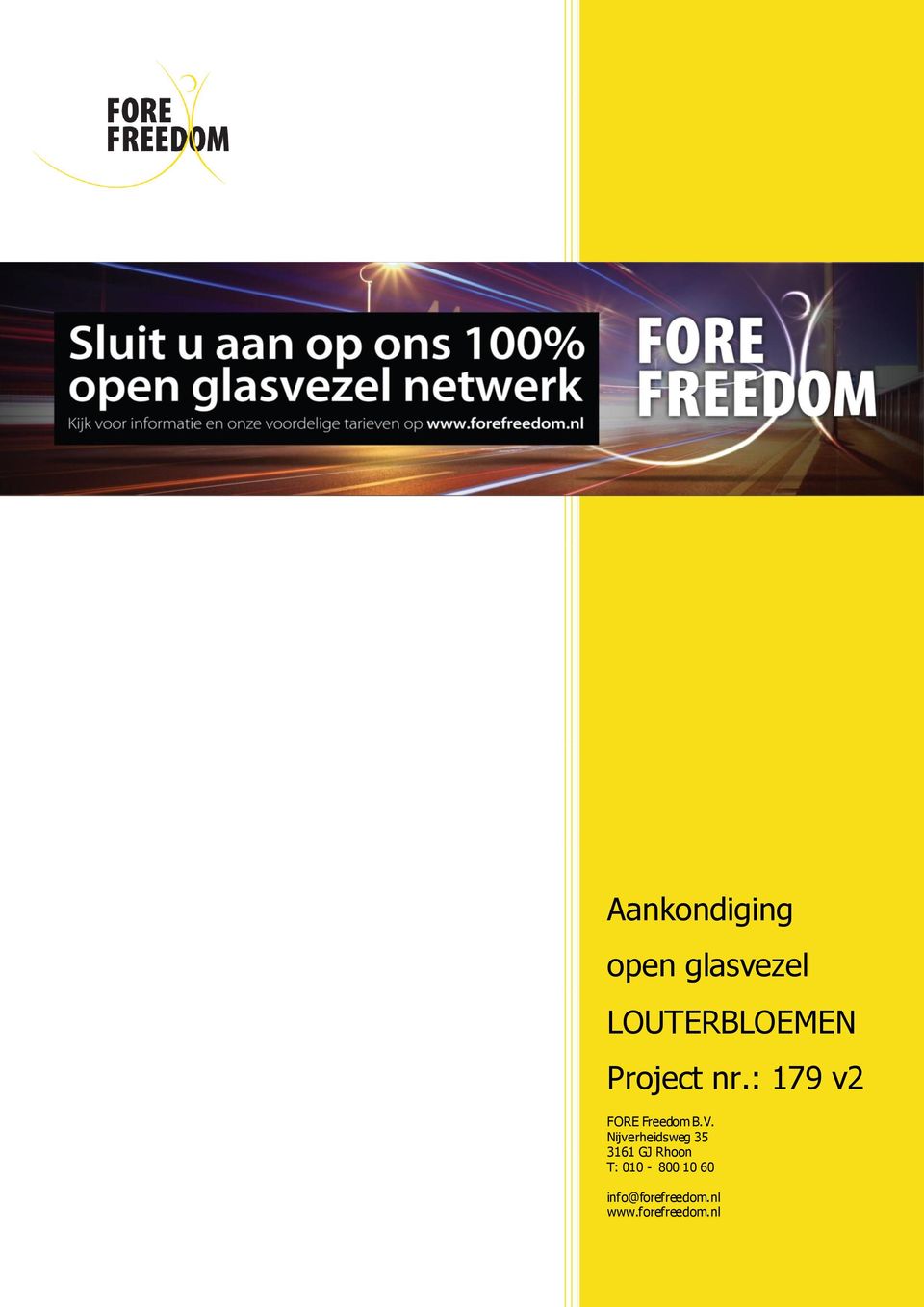 010-800 10 60 info@forefreedom.nl www.forefreedom.nl KvK 24.