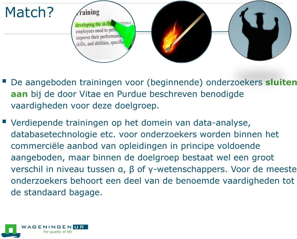 deze doelgroep. Verdiepende trainingen op het domein van data-analyse, databasetechnologie etc.