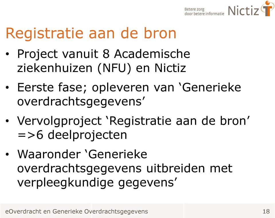 Registratie aan de bron =>6 deelprojecten Waaronder Generieke