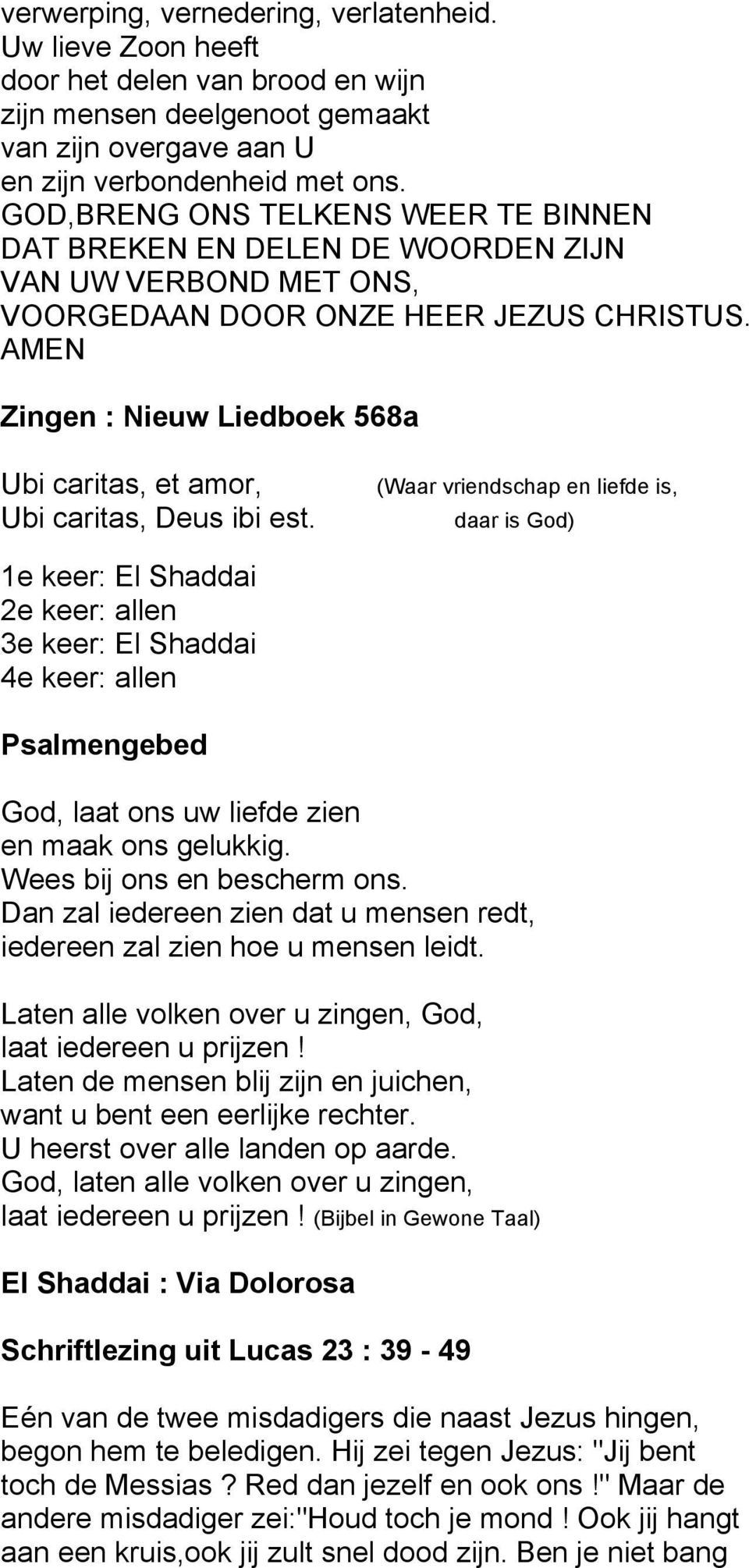 AMEN Zingen : Nieuw Liedboek 568a Ubi caritas, et amor, Ubi caritas, Deus ibi est.